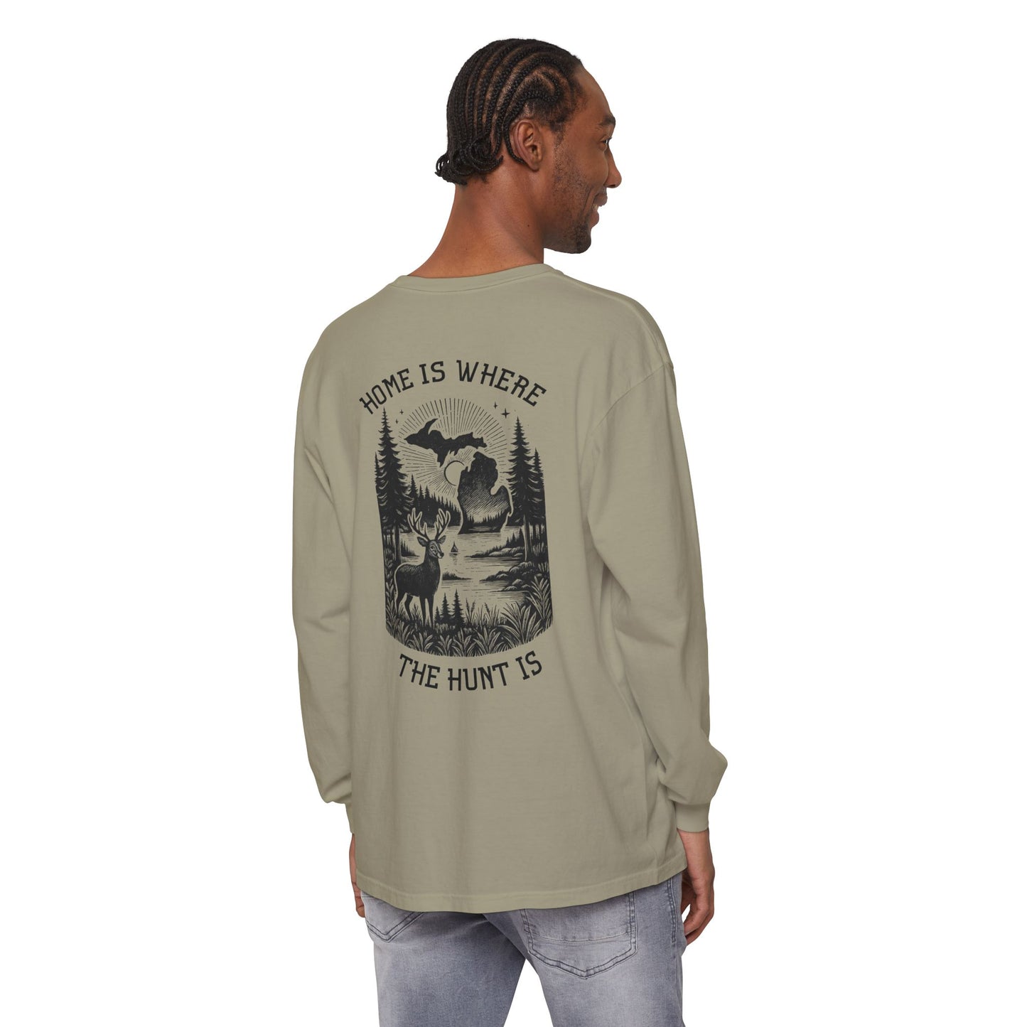 Home is Where the Hunt Is Long Sleeve - Outdoorsy Apparel, Gift for Hunters, Fall Fashion, Nature Lover Shirt