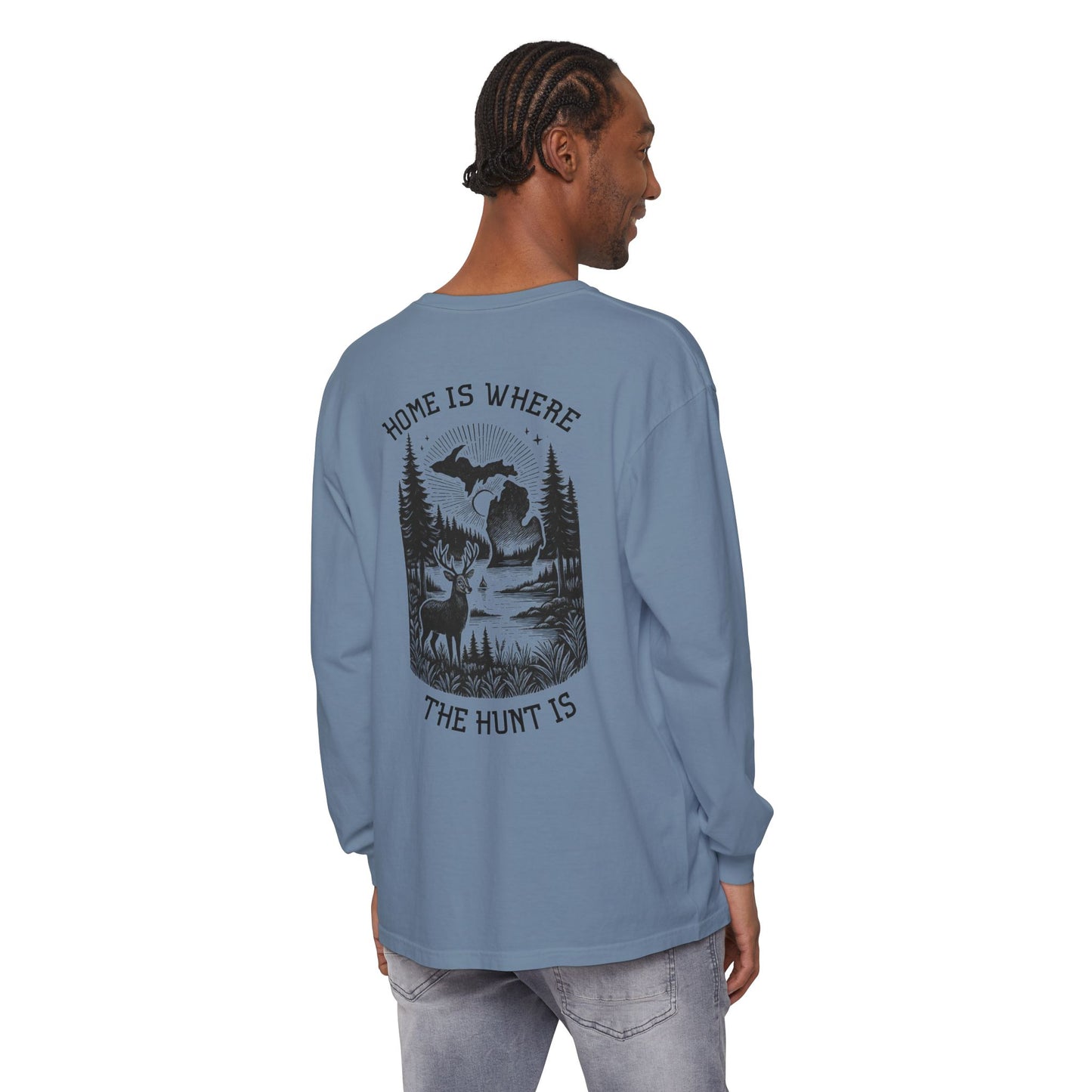 Home is Where the Hunt Is Long Sleeve - Outdoorsy Apparel, Gift for Hunters, Fall Fashion, Nature Lover Shirt
