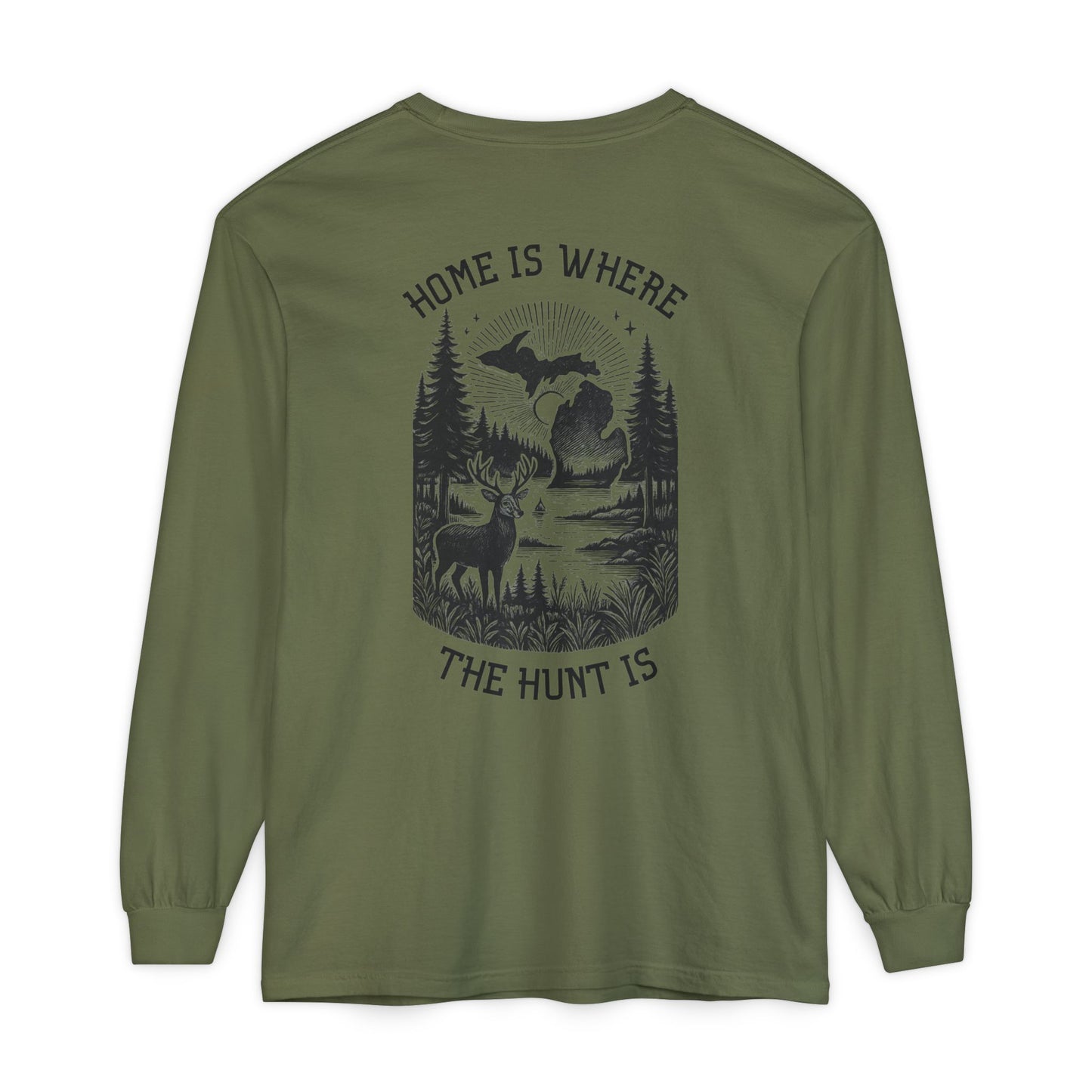 Home is Where the Hunt Is Long Sleeve - Outdoorsy Apparel, Gift for Hunters, Fall Fashion, Nature Lover Shirt