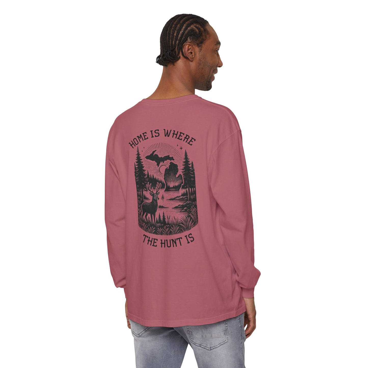 Home is Where the Hunt Is Long Sleeve - Outdoorsy Apparel, Gift for Hunters, Fall Fashion, Nature Lover Shirt