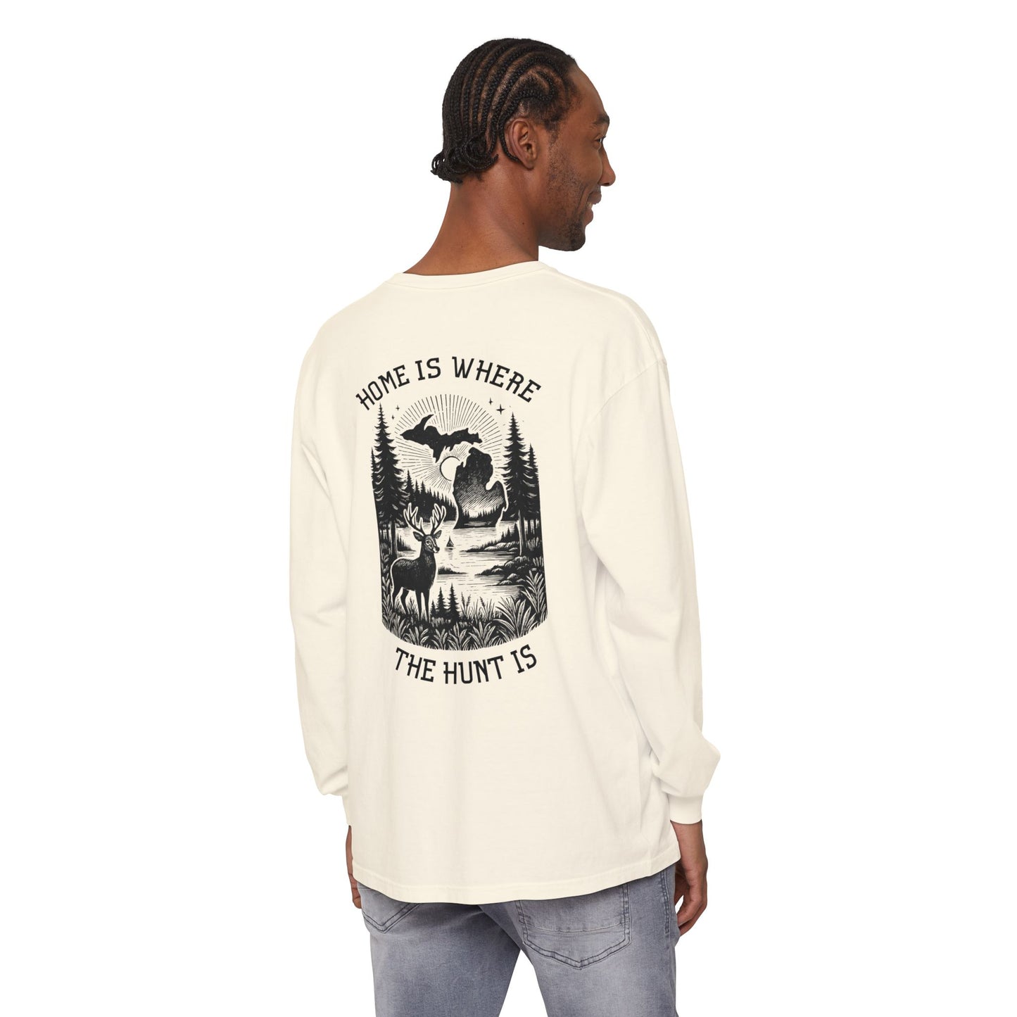 Home is Where the Hunt Is Long Sleeve - Outdoorsy Apparel, Gift for Hunters, Fall Fashion, Nature Lover Shirt