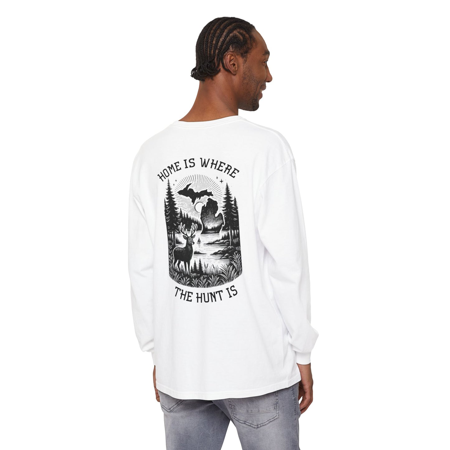 Home is Where the Hunt Is Long Sleeve - Outdoorsy Apparel, Gift for Hunters, Fall Fashion, Nature Lover Shirt