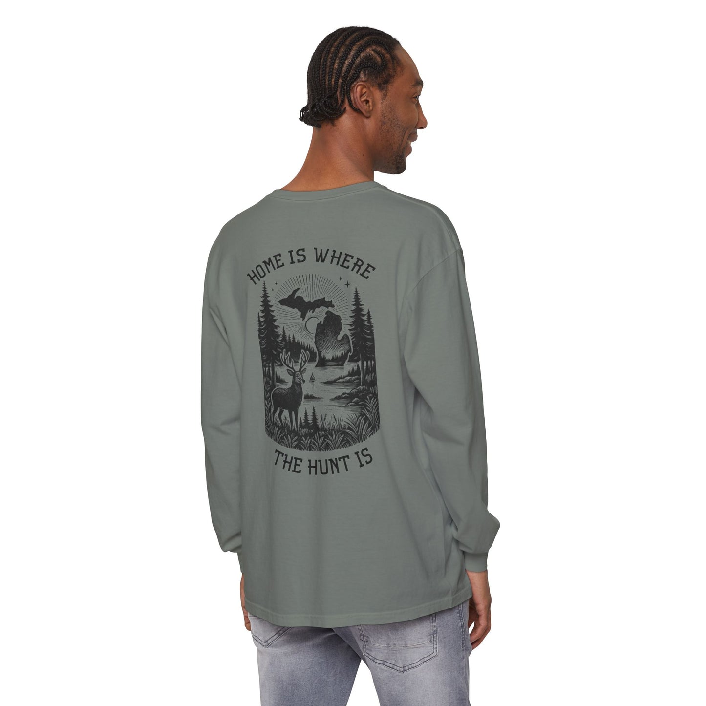 Home is Where the Hunt Is Long Sleeve - Outdoorsy Apparel, Gift for Hunters, Fall Fashion, Nature Lover Shirt