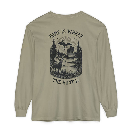 Home is Where the Hunt Is Long Sleeve - Outdoorsy Apparel, Gift for Hunters, Fall Fashion, Nature Lover Shirt